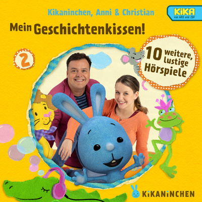 02: Mein Geschichtenkissen！ Mehr lustige Horspiele/Kikaninchen／Anni／Christian