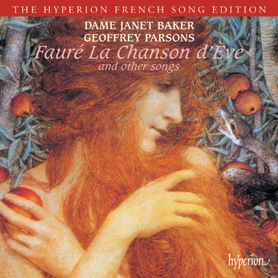 Faure: La chanson d'Eve & Other Songs (Hyperion French Song Edition)/デイム・ジャネット・ベイカー／ジェフリー・パーソンズ