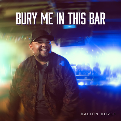 Bury Me In This Bar/Dalton Dover
