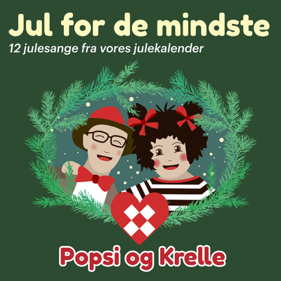 アルバム/Jul For De Mindste - 12 Sange Fra Vores Julekalender/Popsi og Krelle