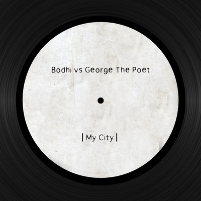 My City (Bodhi Vs. George The Poet)/Bodhi／ジョージ・ザ・ポエット