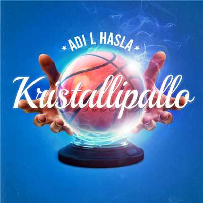 Kristallipallo/Adi L Hasla