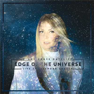 Edge Of The Universe (Live At Lakewood Church)/Cindy Cruse Ratcliff