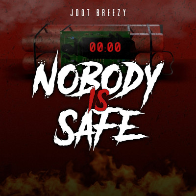 Nobody Is Safe (Explicit)/Jdot Breezy