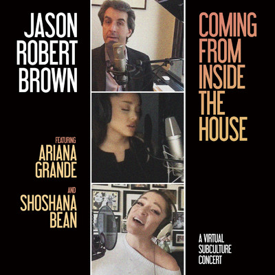 Coming From Inside The House (A Virtual SubCulture Concert)/Jason Robert Brown