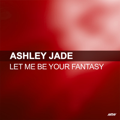 Let Me Be Your Fantasy (Soda Club Remix)/Ashley Jade