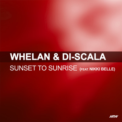 Sunset To Sunrise (featuring Nikki Belle)/Whelan & Di Scala
