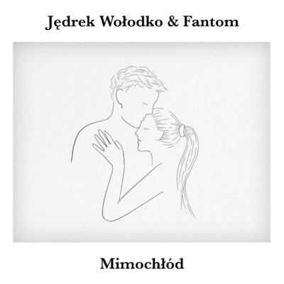 シングル/Mimochlod/Jedrek Wolodko, FANTOM