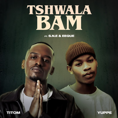 Tshwala Bam (feat. S.N.E, EeQue)/TitoM & Yuppe