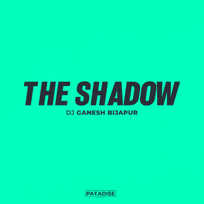 シングル/The Shadow/Dj Ganesh Bijapur