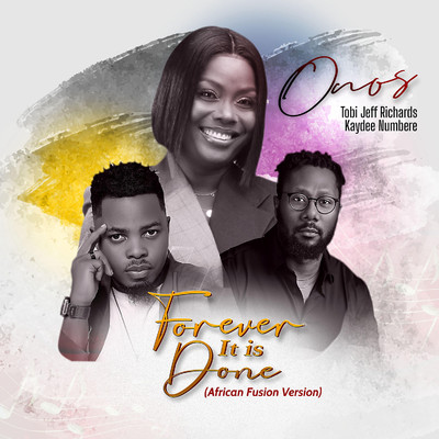 Forever It Is Done (African Fusion Version)/Onos, Kaydee Numbere & Tobi Jeff Richards