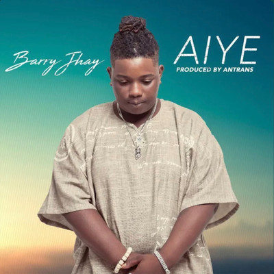 Aiye/Barry Jhay