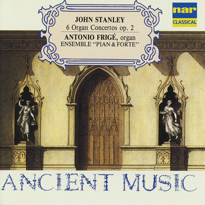 John Stanley: Six Organ Concertos, Op. 2/Antonio Frige