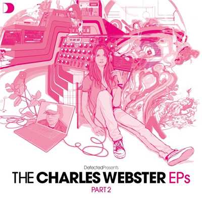 アルバム/Defected Presents The Charles Webster EPs Part 2/Charles Webster