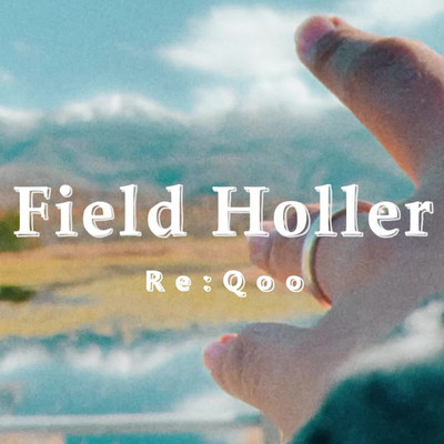 シングル/Field Holler/Re:Qoo