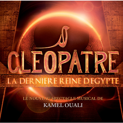 Cleopatre La Derniere Reine D'Egypte (Le Nouveau Spectacle Musical De Kamel Ouali)/Various Artists