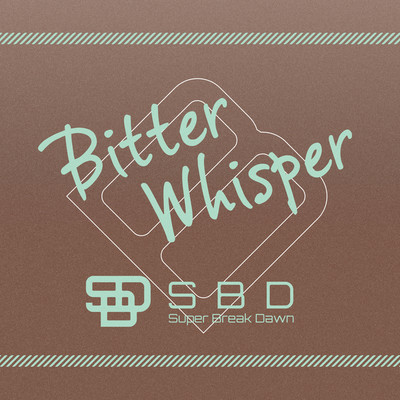 着うた®/Bitter Whisper/Super Break Dawn