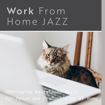 Work From Home Jazz - Upbringing Background Music for Peace and Productivity at Home/Eximo Blue