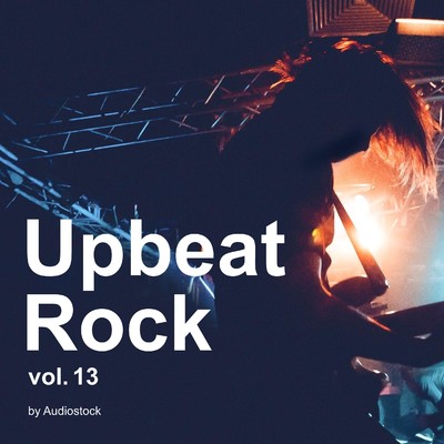 アルバム/Upbeat Rock Vol.13 -Instrumental BGM- by Audiostock/Various Artists