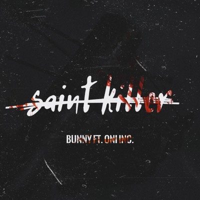 シングル/Saint Killer (feat. ONI INC.)/BUNNY