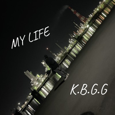 MY LIFE/K.B.G.G