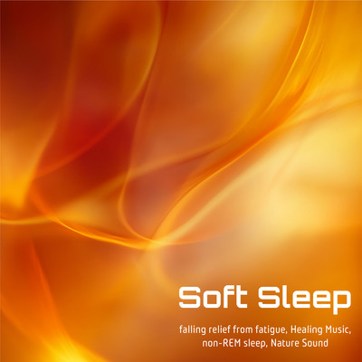 アルバム/Soft Sleep falling relief from fatigue, Healing Music, non-REM sleep, Nature Sound/SLEEPY NUTS