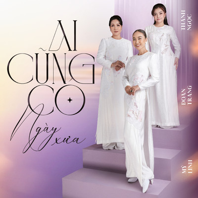Ai Cung Co Ngay Xua/Doan Trang／Thanh Ngoc／My Linh