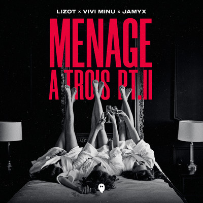 Menage A Trois Pt. II/LIZOT／Vivi Minu／JAMYX