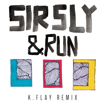 &Run (K.Flay Remix)/Sir Sly