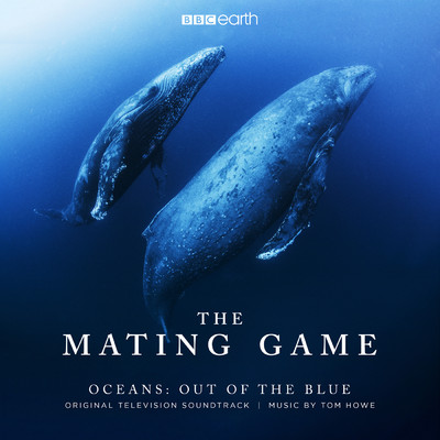 アルバム/The Mating Game - Oceans: Out of the Blue (Original Television Soundtrack)/トム・ホウ