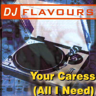 Your Caress (All I Need) (Open Arms Remix)/DJ Flavours