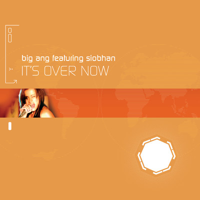 It's Over Now (featuring Siobhan)/Big Ang