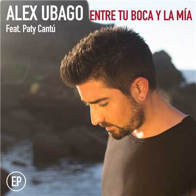 アルバム/Entre tu boca y la mia EP (feat. Paty Cantu)/Alex Ubago