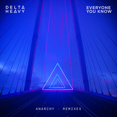Anarchy (Remixes)/Delta Heavy & Everyone You Know