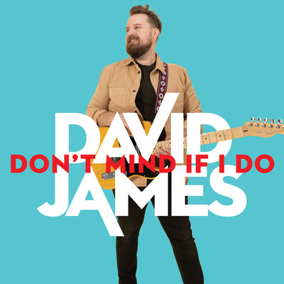 シングル/Don't Mind If I Do/David James