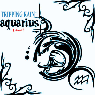 Aquarius (Live)/Tripping Rain