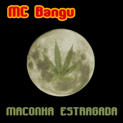 Maconha Estragada/MC Bangu