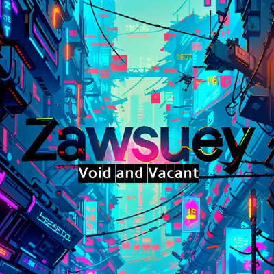 Void and Vacant/Zawsuey