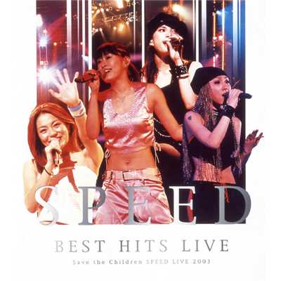 アルバム/BEST HITS LIVE〜Save the Children SPEED LIVE 2003〜/SPEED