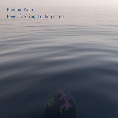 Have feeling to begining/Manshu Yano