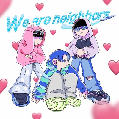 We are Neighbors/NEIGHBORS