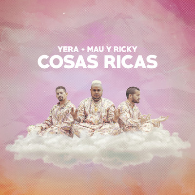 Cosas Ricas/Yera／Mau y Ricky
