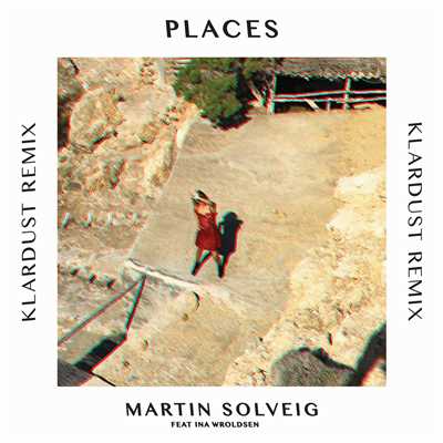 Places (featuring Ina Wroldsen／KLARDUST Remix)/マーティン・ソルヴェグ