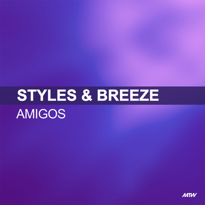 Amigos (Andy Whitby & Klubfiller Remix ／ Styles & Breeze Presents Infextious)/Styles & Breeze／Infextious