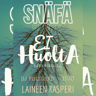 Ei huolta menneista (feat. Laineen Kasperi, Iivo & DJ Puliukko)/Snafa