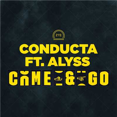 Come & Go (feat. Alyss)/Conducta
