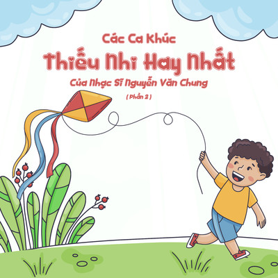 アルバム/Cac Ca Khuc Thieu Nhi Hay Nhat Cua Nhac Si Nguyen Van Chung, Pt. 2/LalaTv