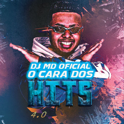 アルバム/DJ MD OFICIAL - O CARA DOS HITS 4.0/DJ MD OFICIAL