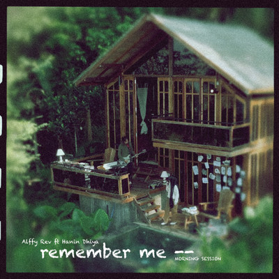 Remember Me (feat. Hanin Dhiya) [Morning Session]/Alffy Rev
