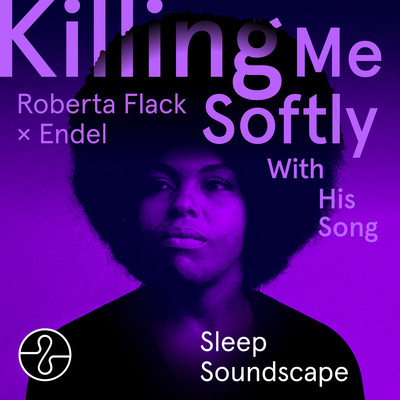 シングル/Killing Me Softly With His Song (Sleep 8) [Soundscape]/Roberta Flack, Endel